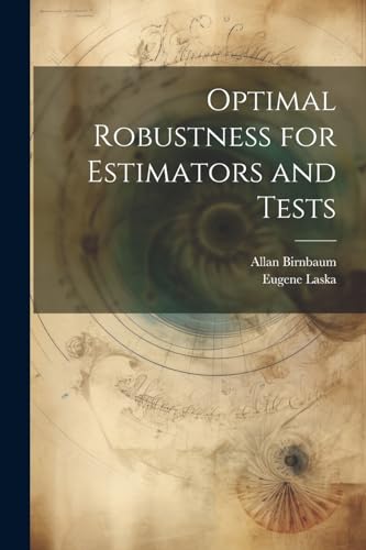 Birnbaum - Optimal Robustness for Estimators and Tests - New paperback