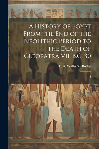 Budg - A History of Egypt From the end of the Neolithic Period to the