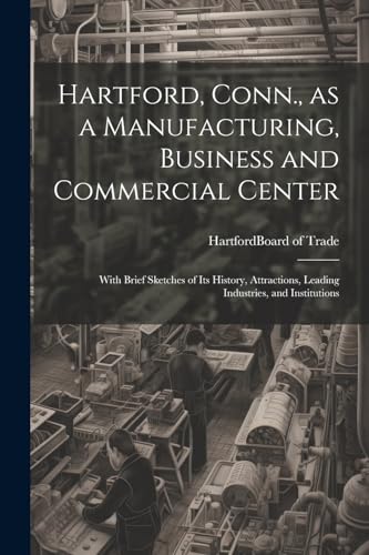 Hartford Conn.. Boar - Hartford, Conn., as a Manufacturing, Business a