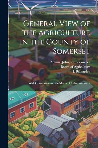 Billingsley - General View of the Agriculture in the County of Somerse