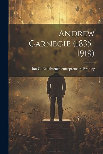 Bradley - Andrew Carnegie (1835-1919) - New paperback or softback
