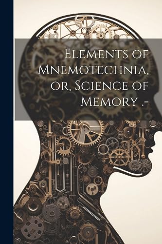 Anonymous - Elements of Mnemotechnia, or, Science of Memory .- - New p
