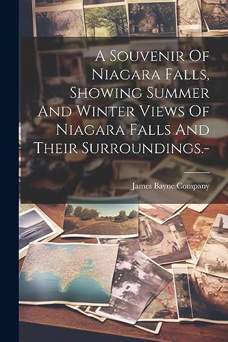 James Bayne Company - A Souvenir Of Niagara Falls, Showing Summer And