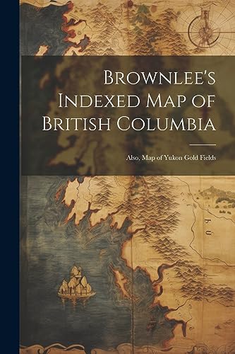 Anonymous - Brownlee's Indexed map of British Columbia: Also, map of Y