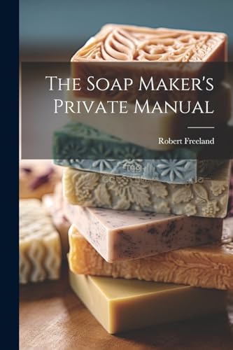 Freeland - Soap Maker's Private Manual - New paperback or softback