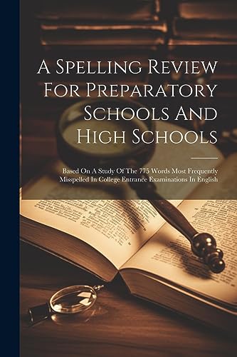 Anonymous - A Spelling Review For Preparatory Schools And High Schools