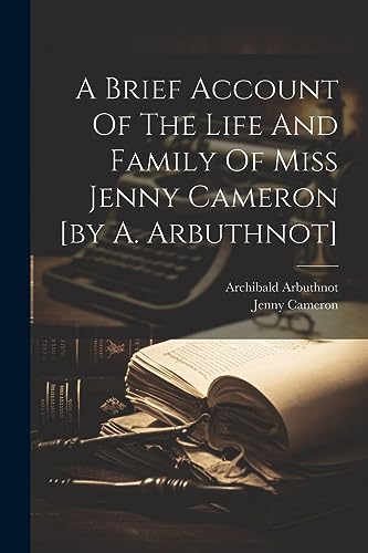 Arbuthnot - A Brief Account Of The Life And Family Of Miss   [by A. ]