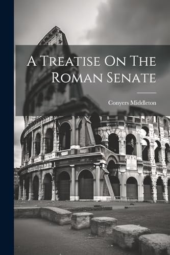 Middleton - A Treatise On The Roman Senate - New paperback or softback