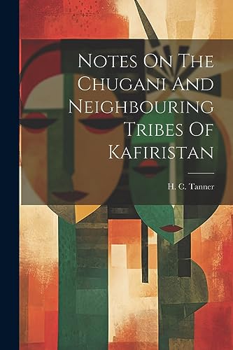 Tanner - Notes On The Chugani And Neighbouring Tribes Of Kafiristan -