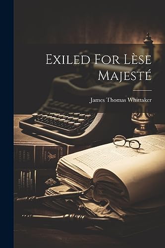 Whittaker - Exiled For L?se Majest - New paperback or softback
