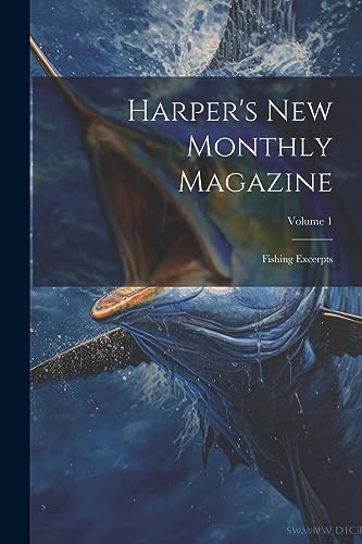 Anonymous - Harper's New Monthly Magazine  Fishing Excerpts  Volume 1
