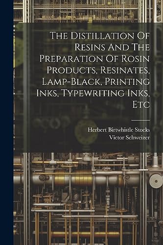 Schweizer - Distillation Of Resins And The Preparation Of Rosin Produc