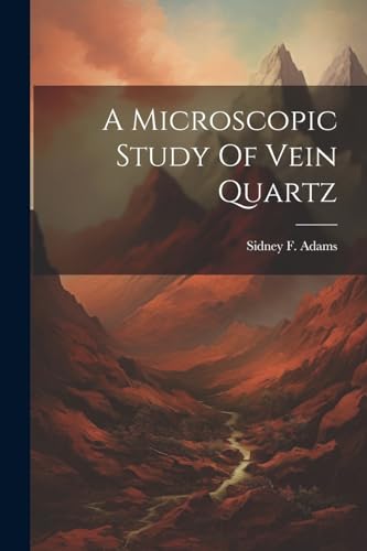 Adams - A Microscopic Study Of Vein Quartz - New paperback or softback