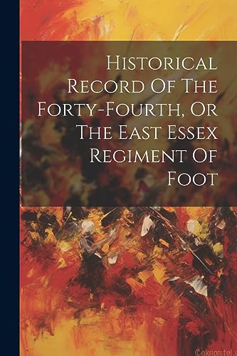 Anonymous - Historical Record Of The Forty-fourth, Or The East Essex R