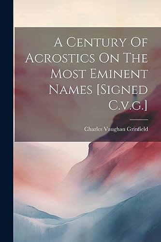 Grinfield - A Century Of Acrostics On The Most Eminent Names [signed C