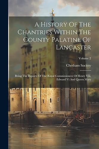 Society - A History Of The Chantries Within The County Palatine Of Lan