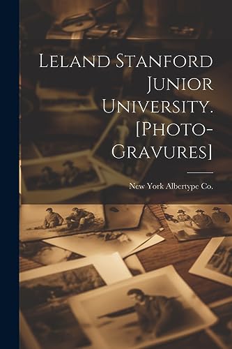 Albertype Co. - Leland Stanford Junior University. [photo-gravures] -