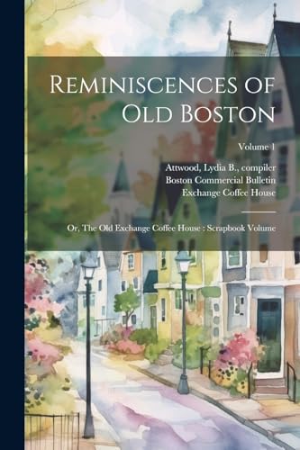 Attwood - Reminiscences of old Boston  Or, The Old  Coffee House   Scr