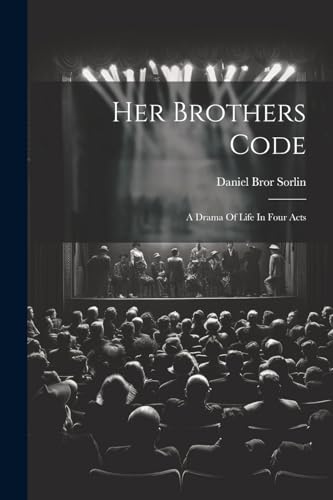 Bror - Her Brothers Code; A Drama Of Life In Four Acts - New paperback