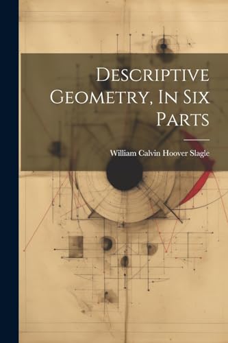 William Calvin Hoove - Descriptive Geometry, In Six Parts - New paperb