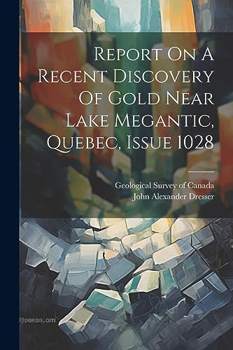 Geological Survey of - Report On A Recent Discovery Of Gold Near Lake
