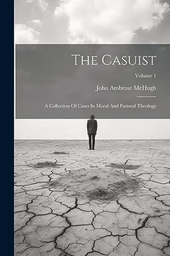 McHug - Casuist: A Collection Of Cases In Moral And Pastoral Theology;
