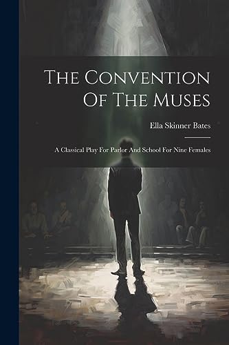 Bates - Convention Of The Muses: A Classical Play For Parlor And Schoo