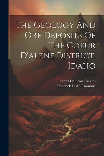 Ransom - Geology And Ore Deposits Of The Coeur D'alene District, Idaho