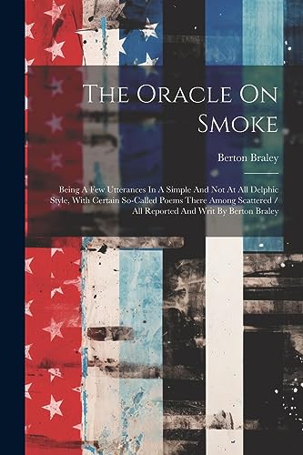 Braley - Oracle On Smoke: Being A Few Utterances In A Simple And Not A