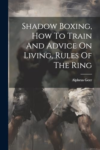 Geer - Shadow Boxing, How To Train And Advice On Living, Rules Of The