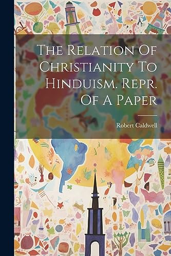 Robert Caldwell (coa - Relation Of Christianity To Hinduism. Repr. Of