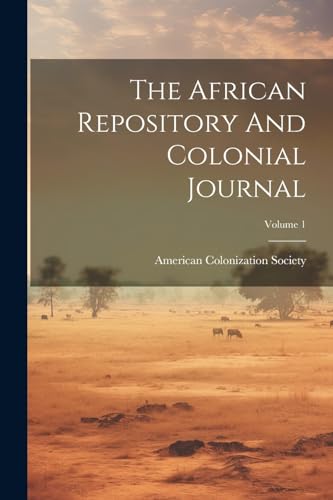 Society - African Repository And Colonial Journal; Volume 1 - New pape