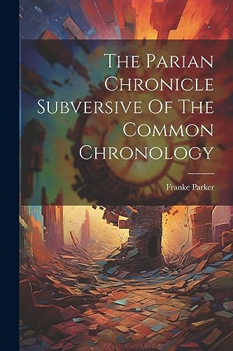 Parker - Parian Chronicle Subversive Of The Common Chronology - New pa