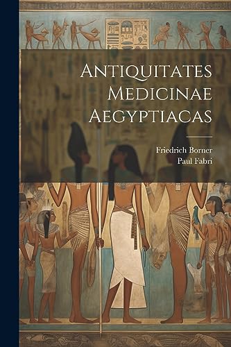 Borner - Antiquitates Medicinae Aegyptiacas - New paperback or softbac