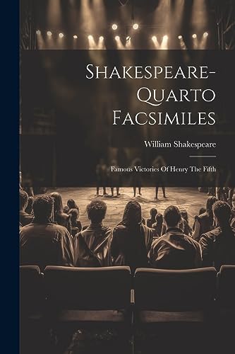 Shakespear - -quarto Facsimiles: Famous Victories Of Henry The Fifth -