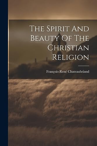 Fran?ois-Ren? Chatea - Spirit And Beauty Of The Christian Religion - N