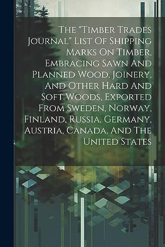 Anonymous - "timber Trades Journal" List Of Shipping Marks On Timber,