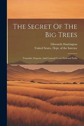 Huntington - Secret Of The Big Trees: Yosemite, Sequoia, And General G