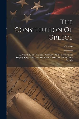 Greec - Constitution Of : As Voted By The National Assembly, And To Wh