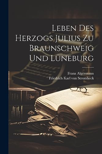 Algermann - Leben Des Herzogs Julius Zu Braunschweig Und L?neburg - Ne