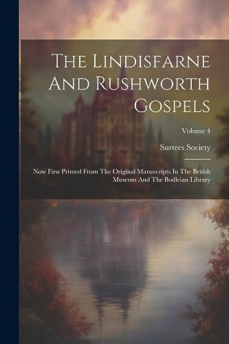 Society - Lindisfarne And Rushworth Gospels  Now First Printed From Th