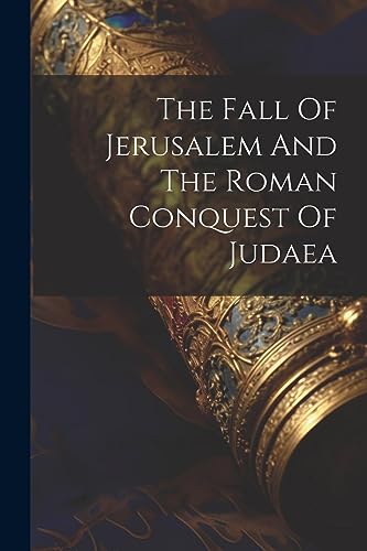 Anonymous - Fall Of Jerusalem And The Roman Conquest Of Judaea - New p