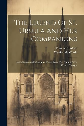 Hatfield - Legend Of St. Ursula And Her Companions: With Illuminated M