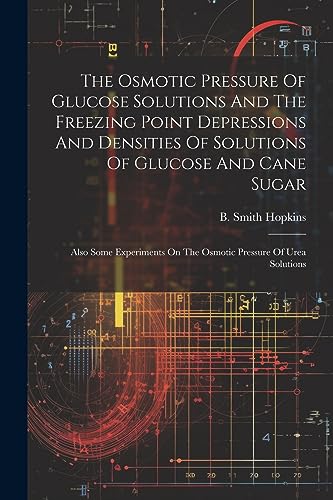 Hopkins - Osmotic Pressure Of Glucose Solutions And The Freezing Point