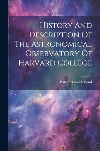 Bond - History And Description Of The Astronomical Observatory Of Harv