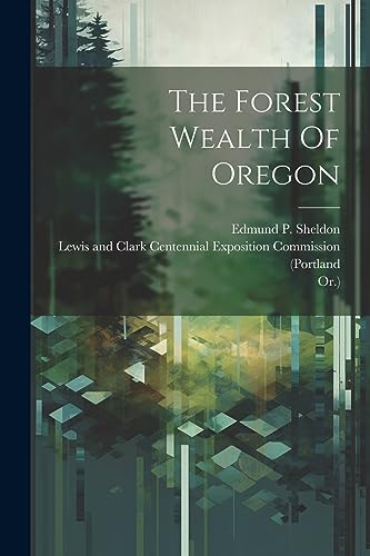 Sheldon - Forest Wealth Of Oregon - New paperback or softback