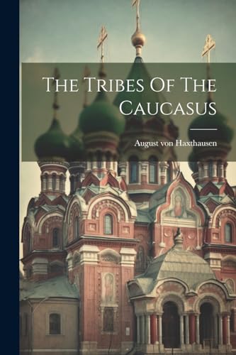 Haxthausen - Tribes Of The Caucasus - New paperback or softback