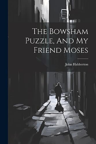 Habberton - Bowsham Puzzle, And My Friend Moses - New paperback or sof