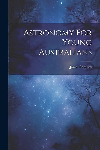 Bonwick - Astronomy For Young Australians - New paperback or softback