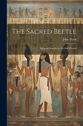 Ward - Sacred Beetle: Egyptian Scarabs In Art And History - New paperb